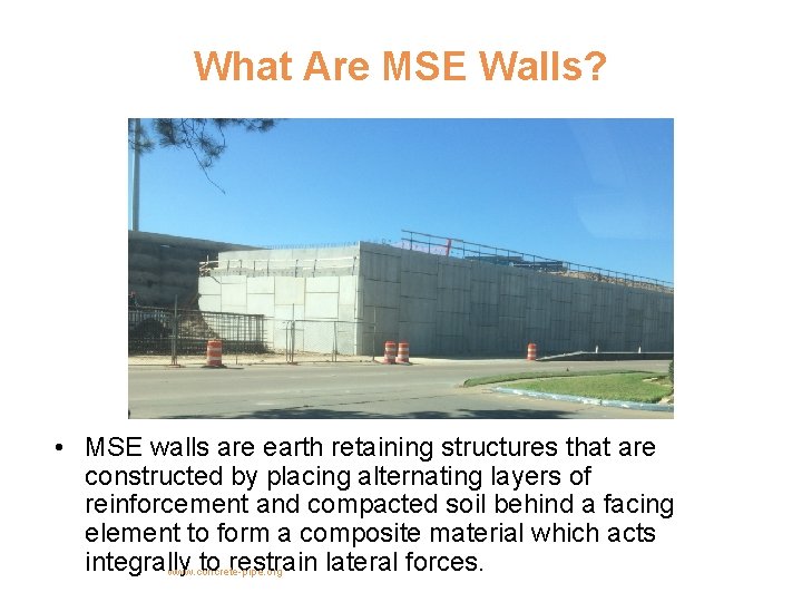 What Are MSE Walls? • MSE walls are earth retaining structures that are constructed
