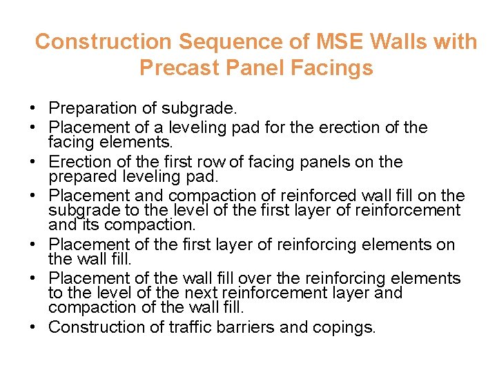 Construction Sequence of MSE Walls with Precast Panel Facings • Preparation of subgrade. •