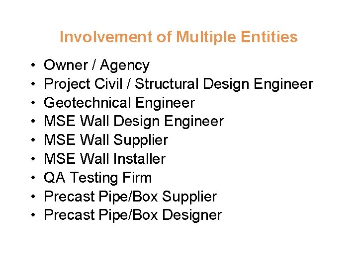 Involvement of Multiple Entities • • • Owner / Agency Project Civil / Structural