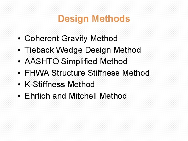 Design Methods • • • Coherent Gravity Method Tieback Wedge Design Method AASHTO Simplified