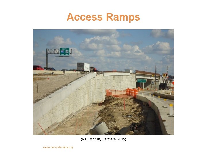 Access Ramps (NTE Mobility Partners, 2015) www. concrete-pipe. org 