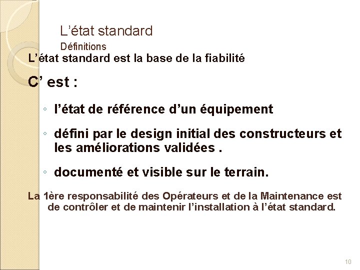 L’état standard Définitions L’état standard est la base de la fiabilité C’ est :