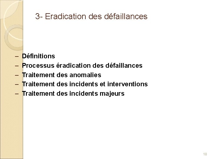 3 - Eradication des défaillances – – – Définitions Processus éradication des défaillances Traitement