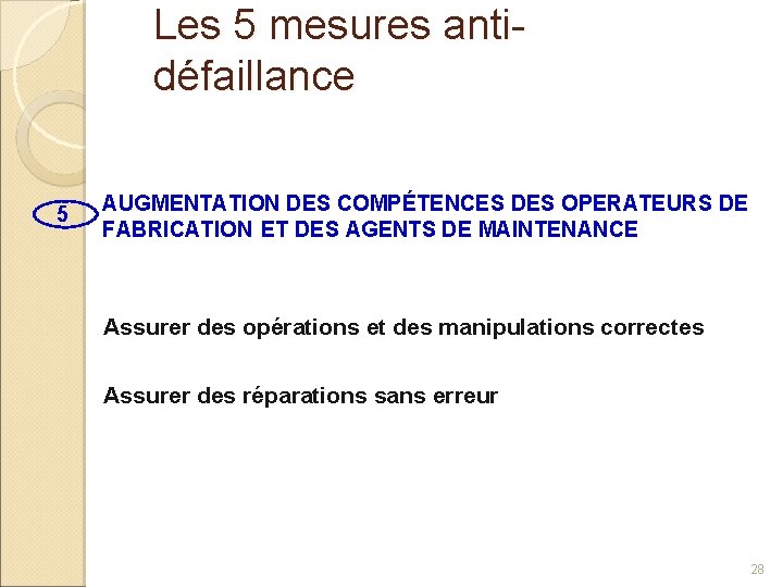 Les 5 mesures antidéfaillance 5 AUGMENTATION DES COMPÉTENCES DES OPERATEURS DE FABRICATION ET DES