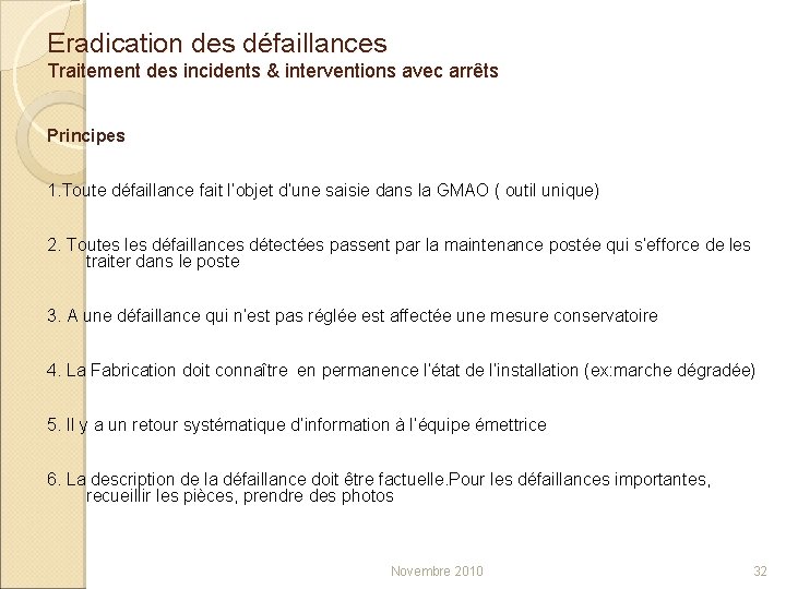 Eradication des défaillances Traitement des incidents & interventions avec arrêts Principes 1. Toute défaillance