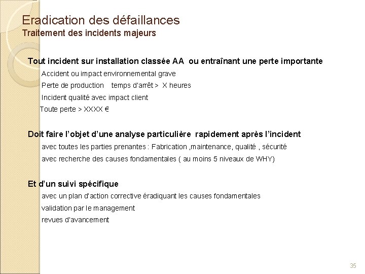 Eradication des défaillances Traitement des incidents majeurs Tout incident sur installation classée AA ou