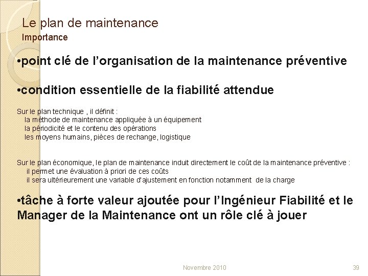 Le plan de maintenance Importance • point clé de l’organisation de la maintenance préventive