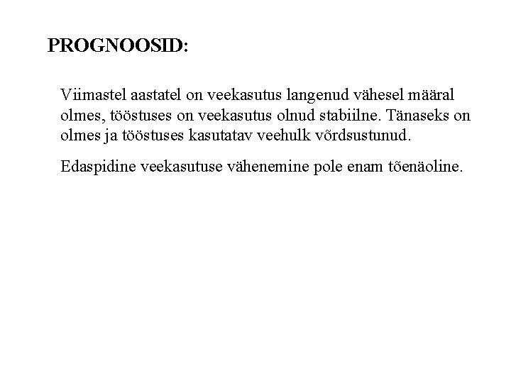 PROGNOOSID: Viimastel aastatel on veekasutus langenud vähesel määral olmes, tööstuses on veekasutus olnud stabiilne.