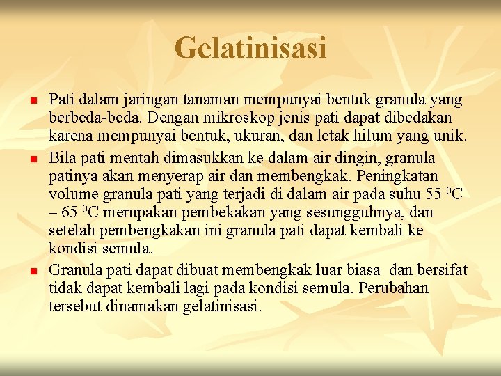 Gelatinisasi n n n Pati dalam jaringan tanaman mempunyai bentuk granula yang berbeda-beda. Dengan