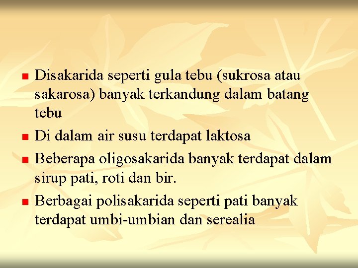 n n Disakarida seperti gula tebu (sukrosa atau sakarosa) banyak terkandung dalam batang tebu