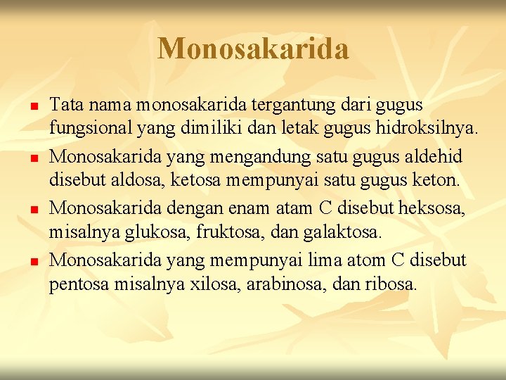 Monosakarida n n Tata nama monosakarida tergantung dari gugus fungsional yang dimiliki dan letak