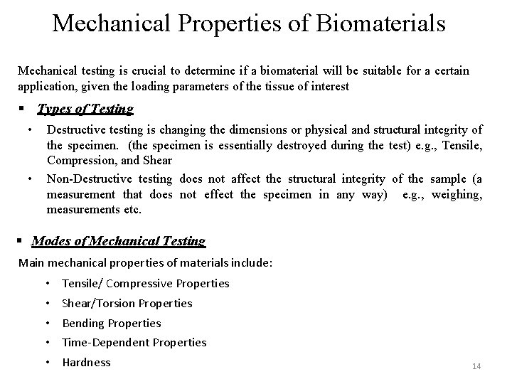 Mechanical Properties of Biomaterials Mechanical testing is crucial to determine if a biomaterial will