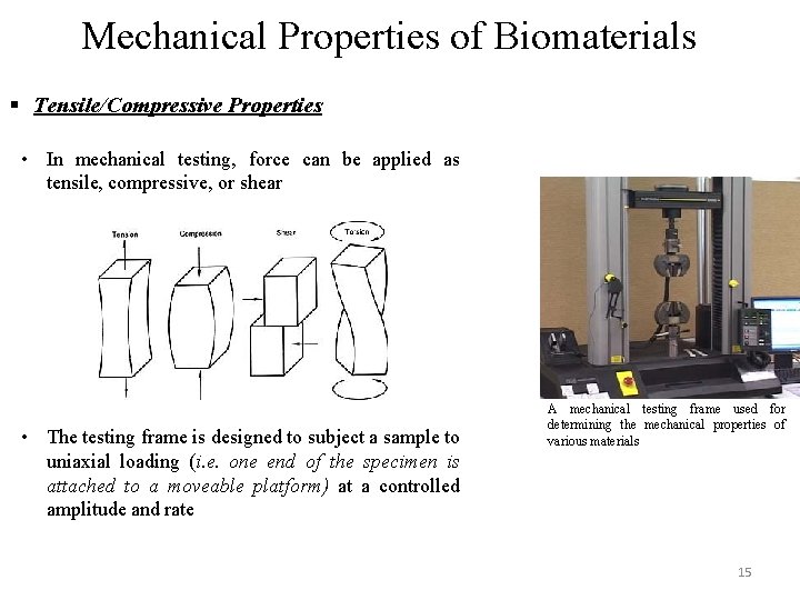 Mechanical Properties of Biomaterials § Tensile/Compressive Properties • In mechanical testing, force can be