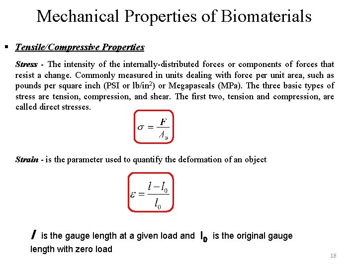 Mechanical Properties of Biomaterials § Tensile/Compressive Properties Stress - The intensity of the internally-distributed