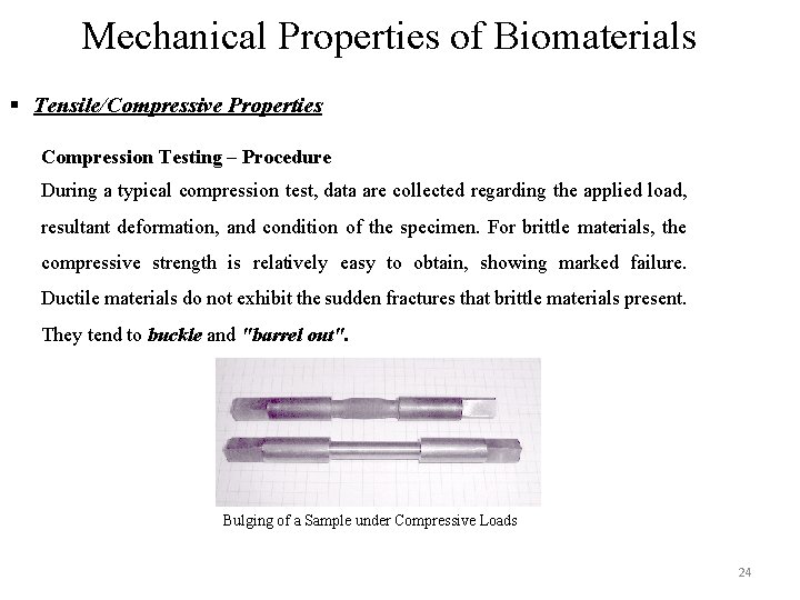 Mechanical Properties of Biomaterials § Tensile/Compressive Properties Compression Testing – Procedure During a typical