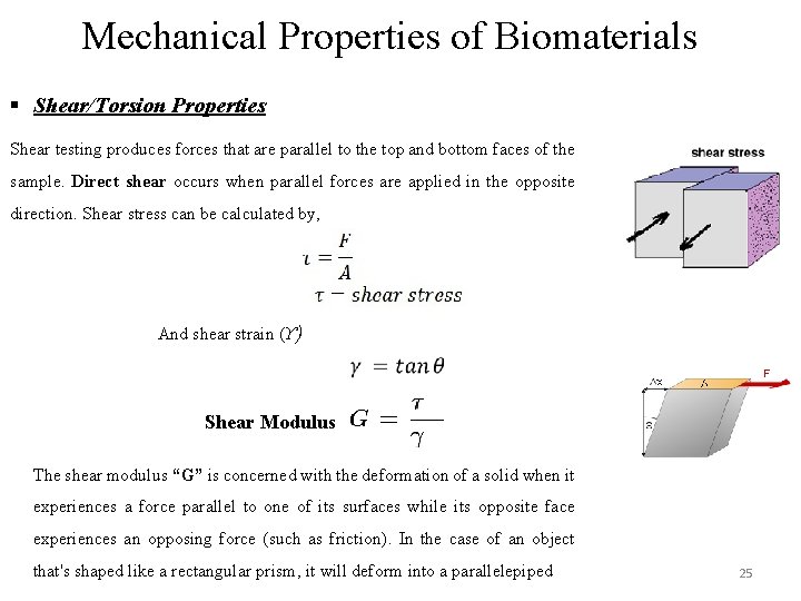 Mechanical Properties of Biomaterials § Shear/Torsion Properties Shear testing produces forces that are parallel