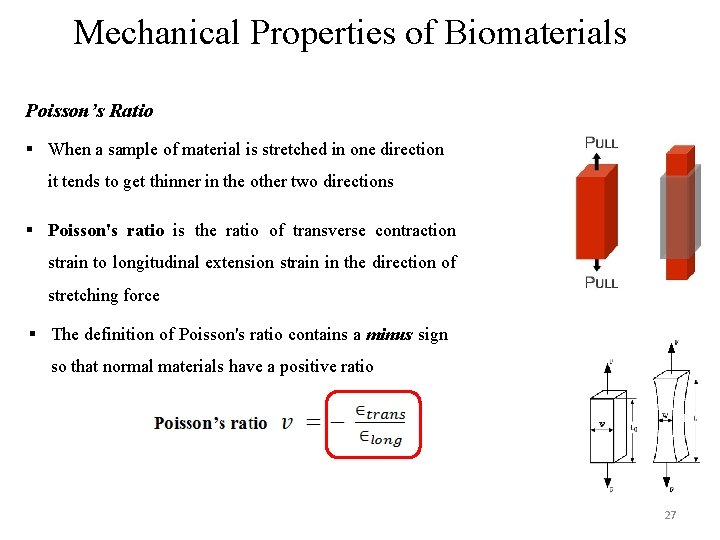 Mechanical Properties of Biomaterials Poisson’s Ratio § When a sample of material is stretched