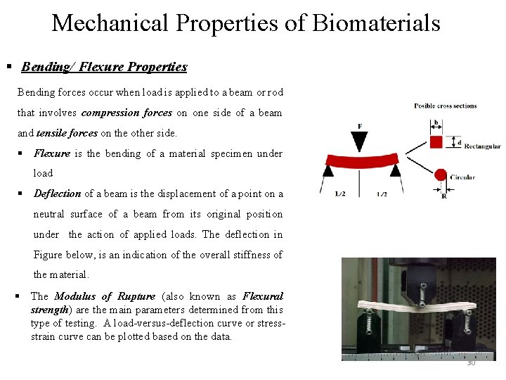 Mechanical Properties of Biomaterials § Bending/ Flexure Properties Bending forces occur when load is