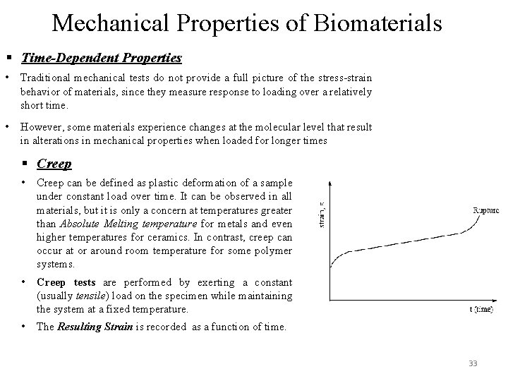 Mechanical Properties of Biomaterials § Time-Dependent Properties • Traditional mechanical tests do not provide