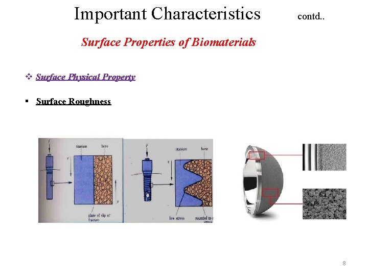 Important Characteristics contd. . Surface Properties of Biomaterials v Surface Physical Property § Surface
