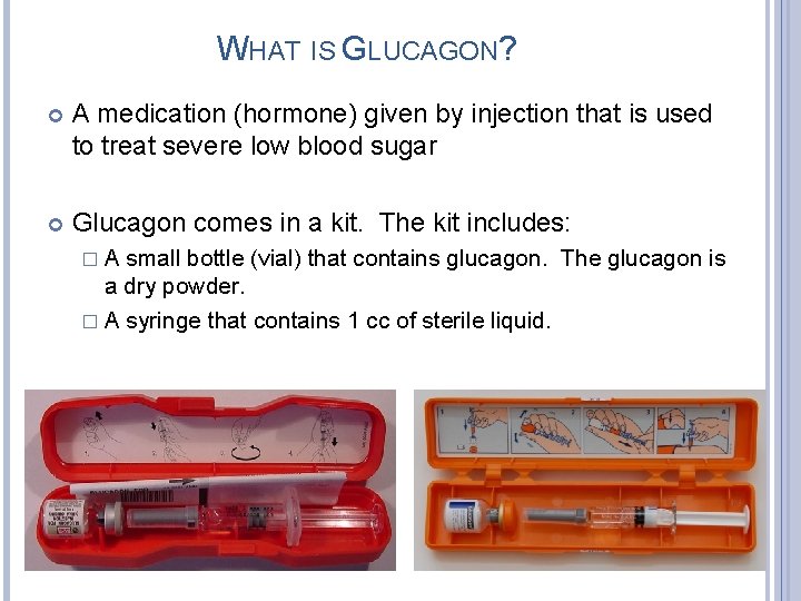 WHAT IS GLUCAGON? A medication (hormone) given by injection that is used to treat