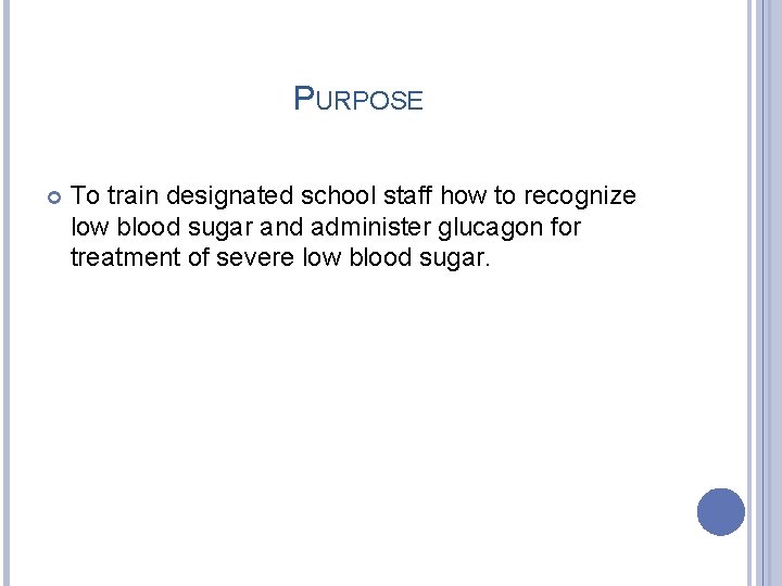 PURPOSE To train designated school staff how to recognize low blood sugar and administer