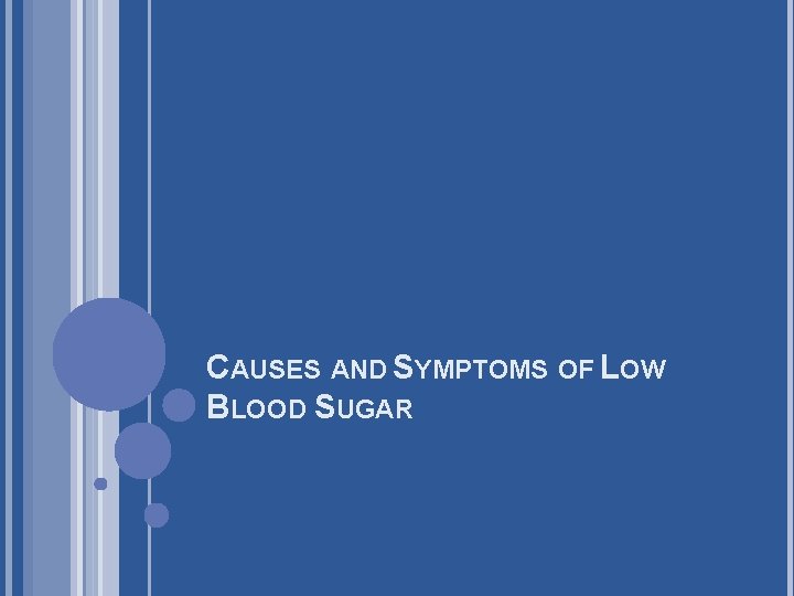 CAUSES AND SYMPTOMS OF LOW BLOOD SUGAR 