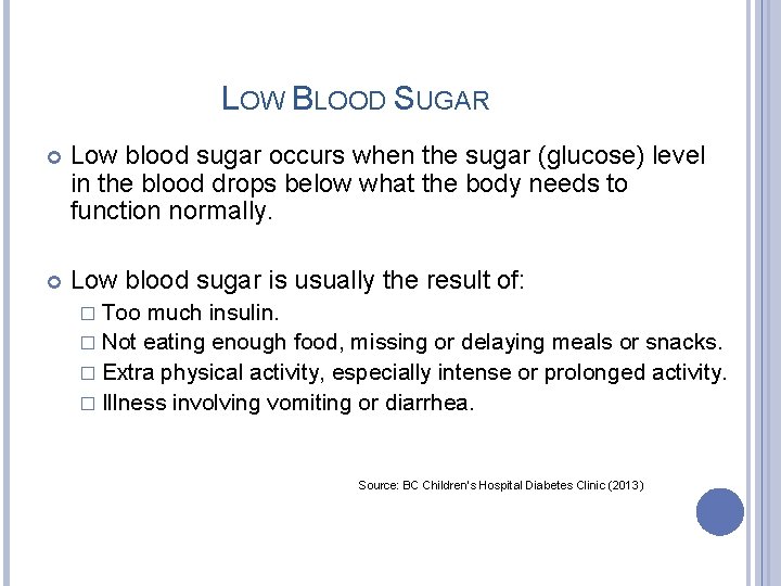 LOW BLOOD SUGAR Low blood sugar occurs when the sugar (glucose) level in the