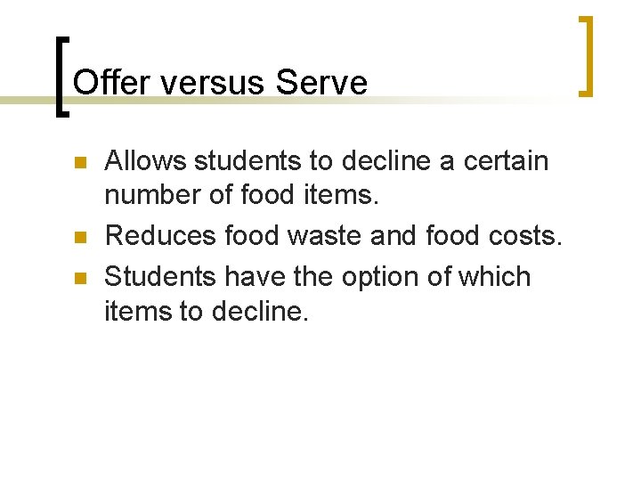 Offer versus Serve n n n Allows students to decline a certain number of