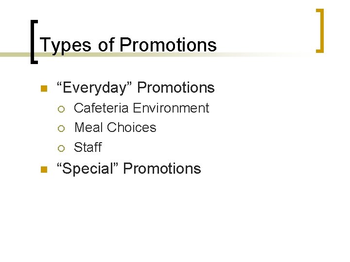 Types of Promotions n “Everyday” Promotions ¡ ¡ ¡ n Cafeteria Environment Meal Choices