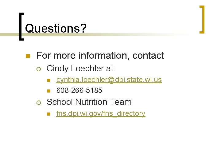 Questions? n For more information, contact ¡ Cindy Loechler at n n ¡ cynthia.