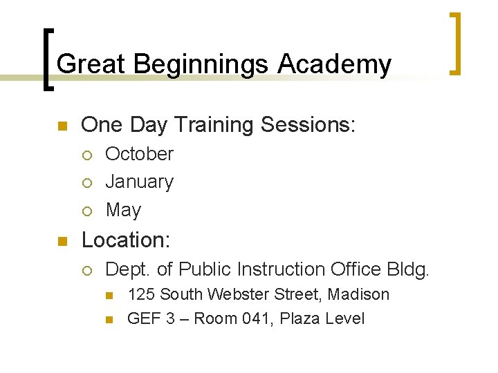 Great Beginnings Academy n One Day Training Sessions: ¡ ¡ ¡ n October January