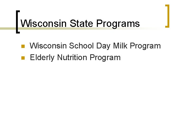Wisconsin State Programs n n Wisconsin School Day Milk Program Elderly Nutrition Program 