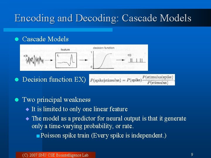 Encoding and Decoding: Cascade Models l Decision function EX) l Two principal weakness ¨