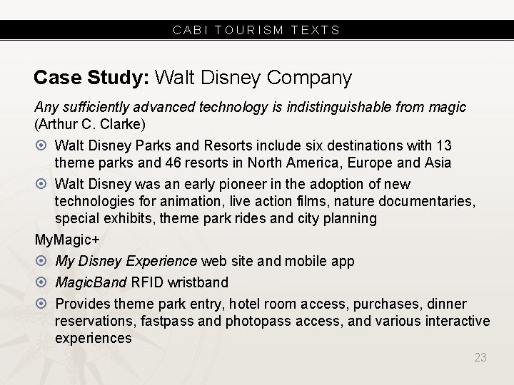 CABI TOURISM TEXTS Case Study: Walt Disney Company Any sufficiently advanced technology is indistinguishable