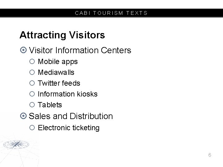 CABI TOURISM TEXTS Attracting Visitors Visitor Information Centers Mobile apps Mediawalls Twitter feeds Information