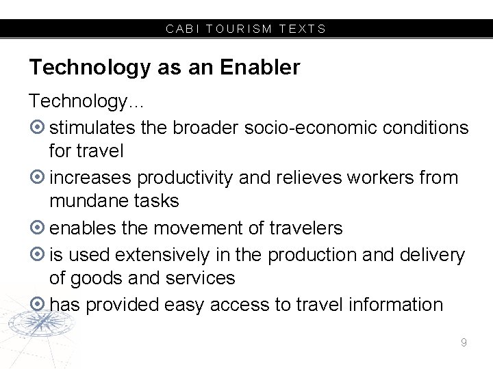 CABI TOURISM TEXTS Technology as an Enabler Technology… stimulates the broader socio-economic conditions for
