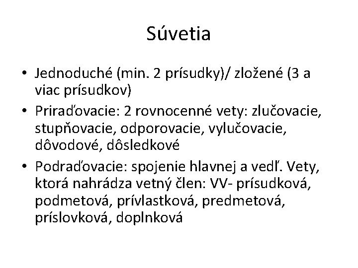 Súvetia • Jednoduché (min. 2 prísudky)/ zložené (3 a viac prísudkov) • Priraďovacie: 2