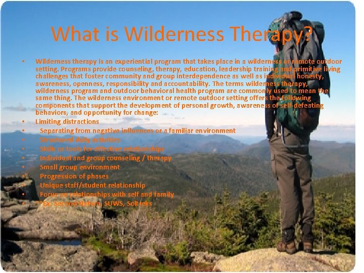 What is Wilderness Therapy? • • • Wilderness therapy is an experiential program that