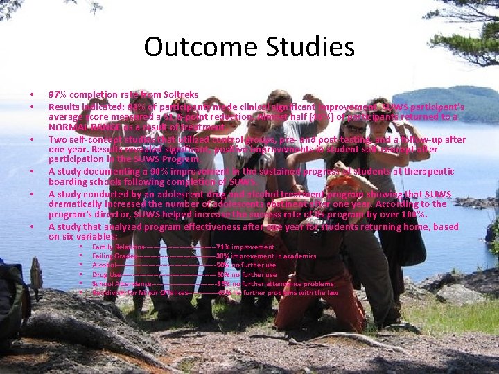 Outcome Studies • • • 97% completion rate from Soltreks Results indicated: 83% of