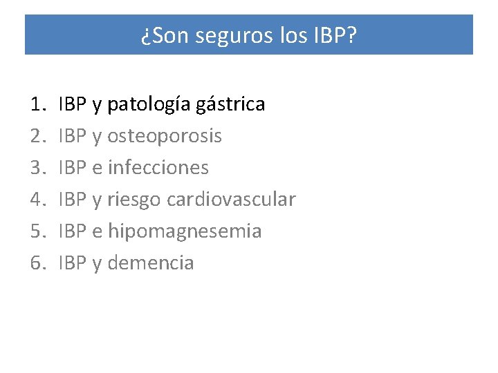 ¿Son seguros los IBP? 1. 2. 3. 4. 5. 6. IBP y patología gástrica