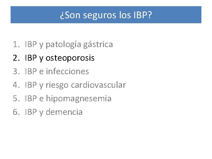 ¿Son seguros los IBP? 1. 2. 3. 4. 5. 6. IBP y patología gástrica