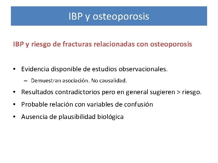 IBP y osteoporosis IBP y riesgo de fracturas relacionadas con osteoporosis • Evidencia disponible