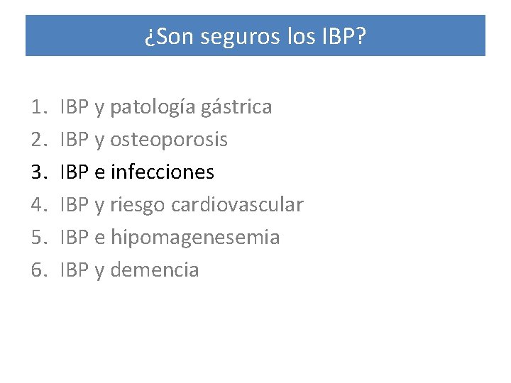 ¿Son seguros los IBP? 1. 2. 3. 4. 5. 6. IBP y patología gástrica