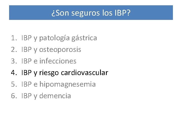 ¿Son seguros los IBP? 1. 2. 3. 4. 5. 6. IBP y patología gástrica