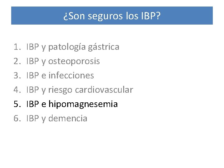 ¿Son seguros los IBP? 1. 2. 3. 4. 5. 6. IBP y patología gástrica