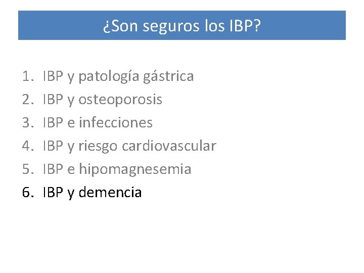 ¿Son seguros los IBP? 1. 2. 3. 4. 5. 6. IBP y patología gástrica
