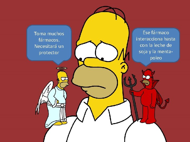 Toma muchos fármacos. Necesitará un protector Ese fármaco interacciona hasta con la leche de