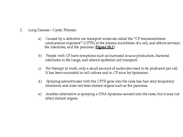 2. Lung Disease—Cystic Fibrosis. a) Caused by a defective ion transport molecule called the