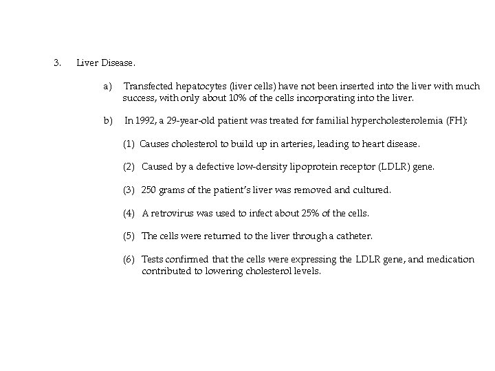 3. Liver Disease. a) Transfected hepatocytes (liver cells) have not been inserted into the
